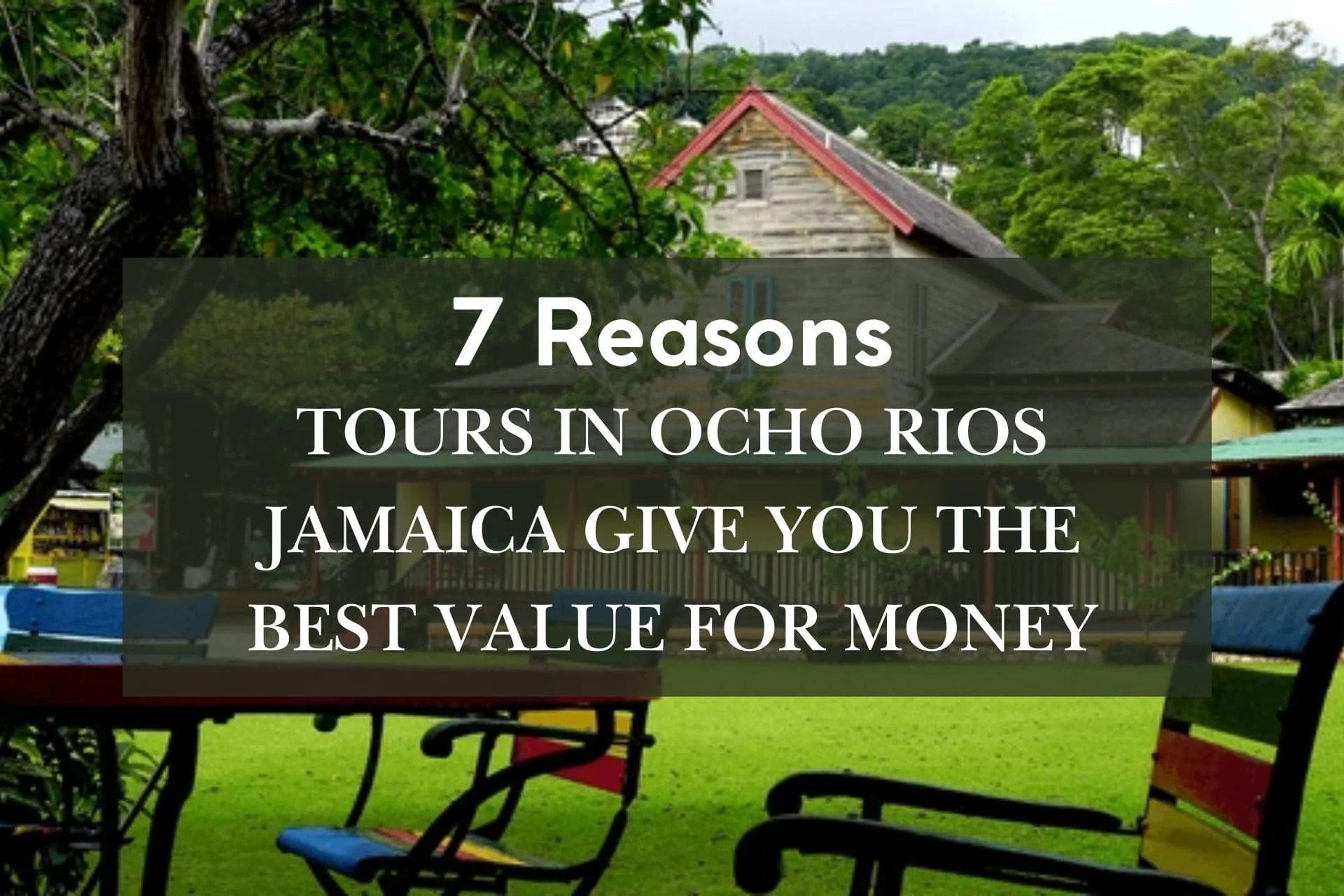 7 Reasons Tours in Ocho Rios Jamaica Give You the Best Value